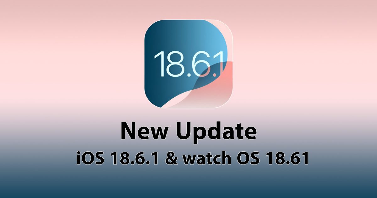 آپدیت iOS 18.6.1 & watchOS 18.6.1