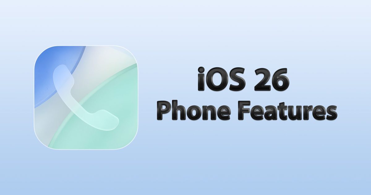 ویژگی ها و تغییرات اپلیکیشن تماس (Phone) در iOS 26