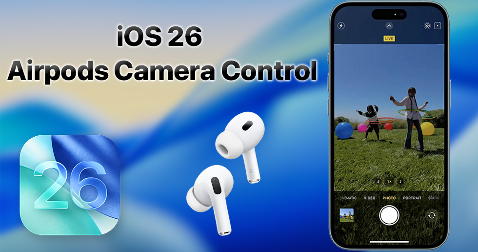 iOS 26: کنترل از راه دور دوربین آیفون با ایرپاد