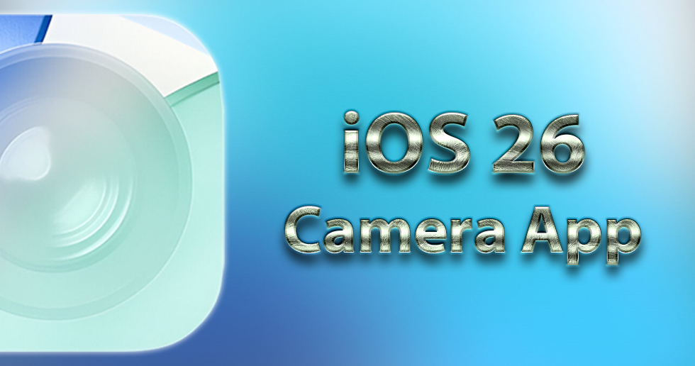 ویژگی های جدید iOS 26 برای اپلیکیشن دوربین گوشی های آيفون